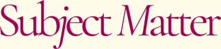 Subject Matter