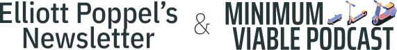 Elliott Poppel's Newsletter & Minimum Viable Podcast