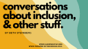 Conversations about Inclusion (and other stuff)