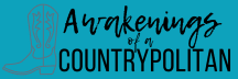 Awakenings of a Countrypolitan