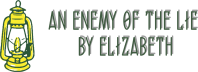 An Enemy Of The Lie by Elizabeth