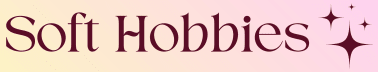 Soft Hobbies