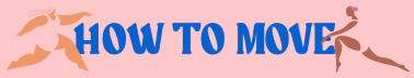 How to Move