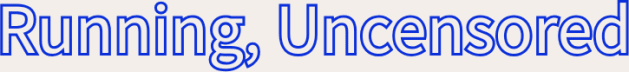 Running, Uncensored