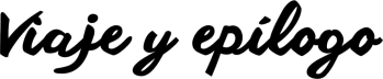 Viaje y epílogo