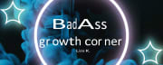 BadAss Growth Corner