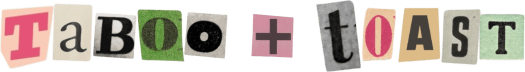 Taboo + Toast