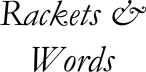 Rackets & Words