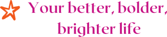 Your better, bolder, brighter life, with Alana Kirk