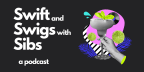 Swift and Swigs with Sibs Podcast