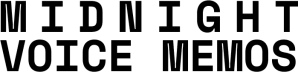Midnight Voice Memos