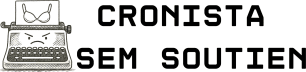 Cronista sem soutien