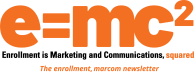 E=MC2 - The Enrollment, Marketing and Comms Newsletter