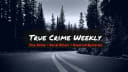 True Crime Weekly