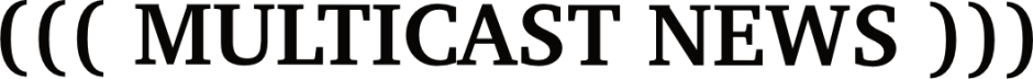 Multicast News