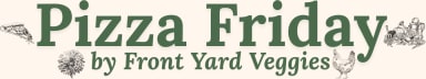 Pizza Friday by Front Yard Veggies