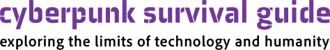 Cyberpunk Survival Guide