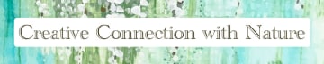 Creative Connection with Nature - by Artist Louise Gale