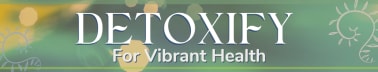 DETOXIFY For Vibrant Health