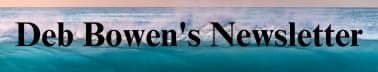 Deb Bowen’s Newsletter