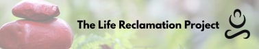 The Life Reclamation Project