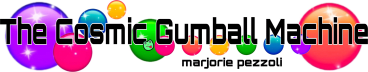 Marjorie’s Cosmic Gumball Machine 