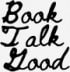 Book Talk Good 