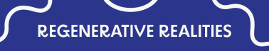 Regenerative Realities