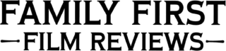 Family First Film Reviews