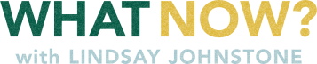 What Now? with Lindsay Johnstone