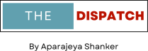 The Dispatch by Aparajeya Shanker