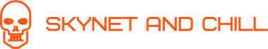 Skynet and Chill