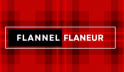 Flannel Flaneur