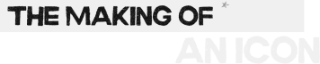 The Making Of An Icon