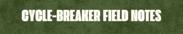 cycle-breaker field notes