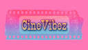 CineVibez HQ