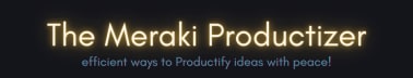 The Meraki Productizer