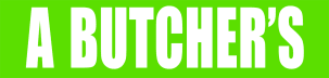 A BUTCHER'S