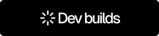 Dev builds