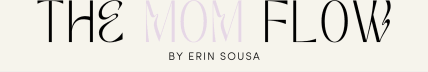The Mom Flow by Erin Sousa