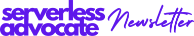 Serverless Advocate Newsletter