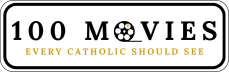 100 Movies Every Catholic Should See