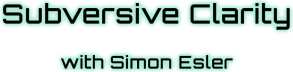 Subversive Clarity with Simon Esler