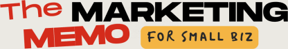 The Marketing Memo for Small Biz