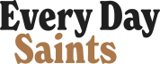 Every Day Saints