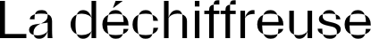 La déchiffreuse - Newsletter et podcast