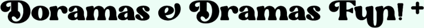 Doramas & Dramas Fun!+