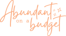 Abundant on a Budget
