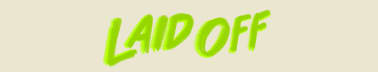 Laid Off