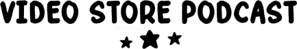 Video Store Podcast
